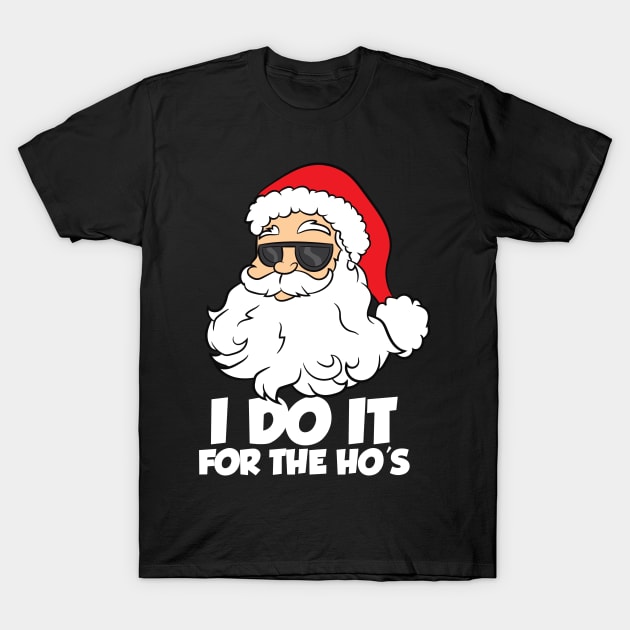 I Do It For The Hos Christmas Santa T-Shirt by EQDesigns